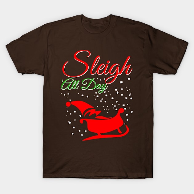 Sleigh All Day T-Shirt by SiGo